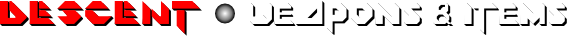 DESCENT: Weapons and Items