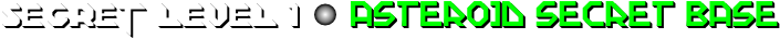 SECRET LEVEL 1: Asteroid Secret Base